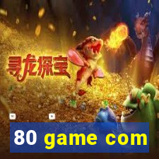 80 game com